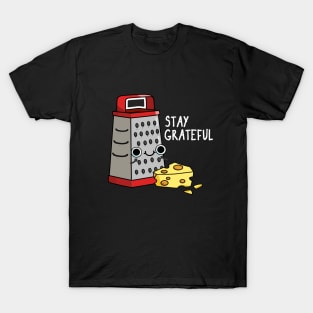 Stay Grateful Funny Cheese Pun T-Shirt